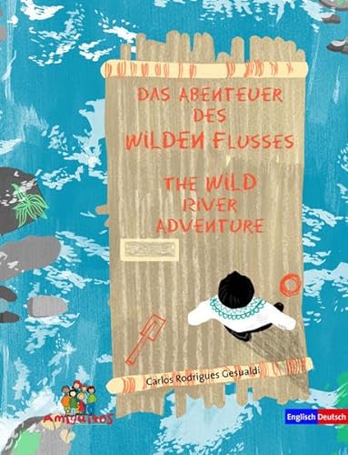 Das Abenteuer des Wilden Flusses - The WILD river adventure: Text englisch-deutsch